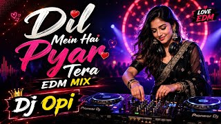 Dil Mein Hai Pyar Tera ❤️ | EDM Remix 2026 🔥 | High Bass DJ Remix | DJ Opi