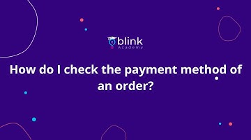 Blink Merchant Portal: How to Check Order Payment Method