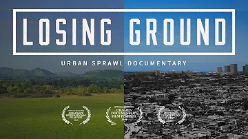 LOSING GROUND (2019) - Urban Sprawl Documentary (HD)