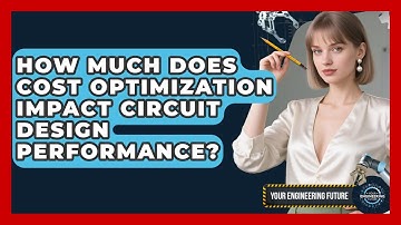 How Much Does Cost Optimization Impact Circuit Design Performance? - Your Engineering Future