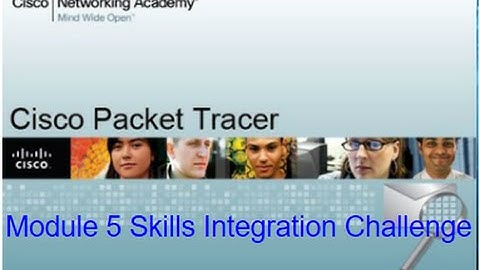 Packet Tracer Tutorials | 2.3.1.2 Module 5 Skills Integration Challenge