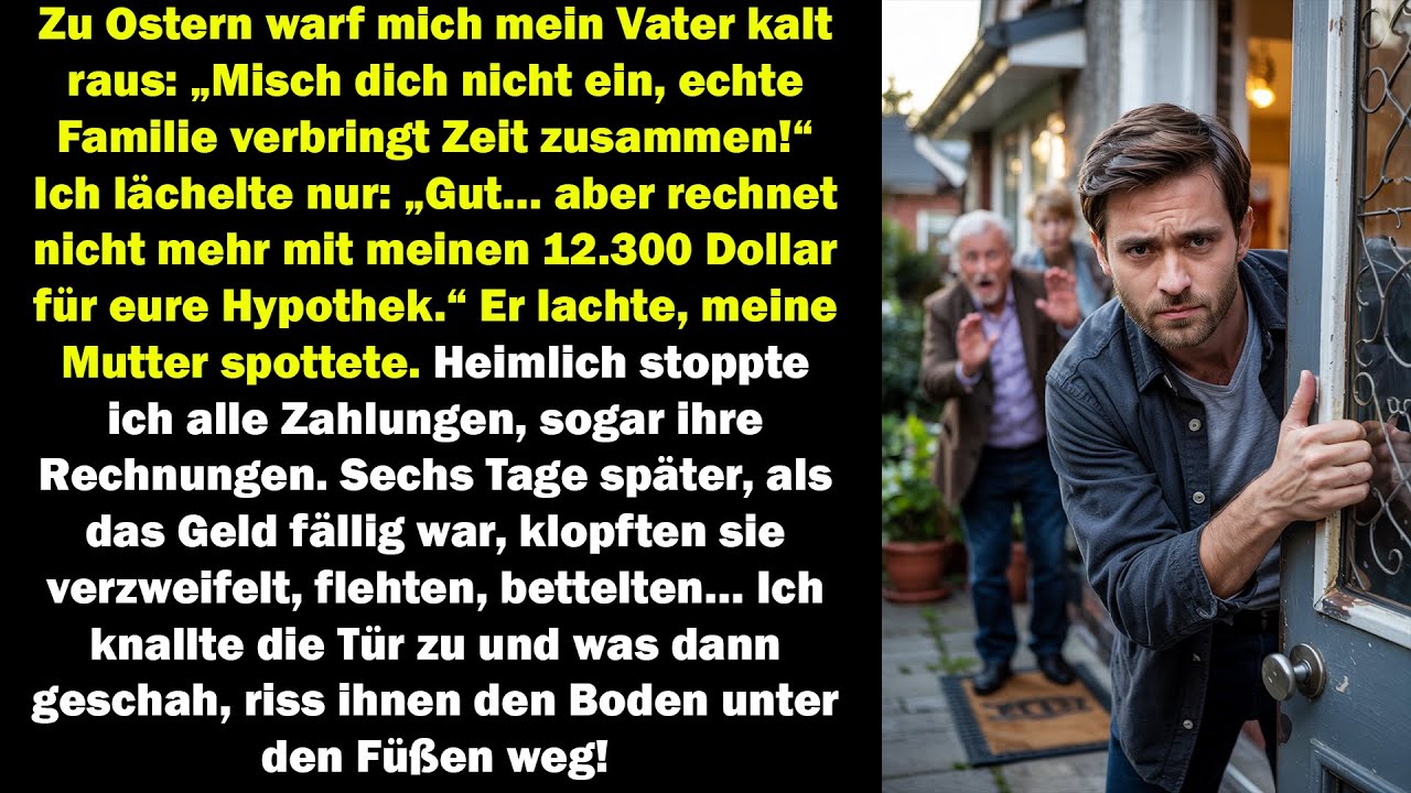 Zu Ostern stoppte ich 12.300 Dollar fürs Haus, sie flehten verzweifelt… doch ich knallte die Tür zu!