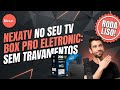 COMO BAIXAR E INSTALAR O NEXATV NO TV BOX PRO ELETRONIC EM 2026 [SEM ENROLAÇÃO]#nexatv #proeletronic