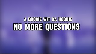 A Boogie Wit da Hoodie- No More Questions (Lyrics)