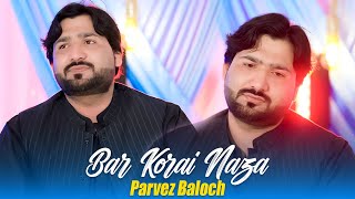 Bar Korai Naza Parvez Baloch New Song 2025 Balochi Songs Official Video Song