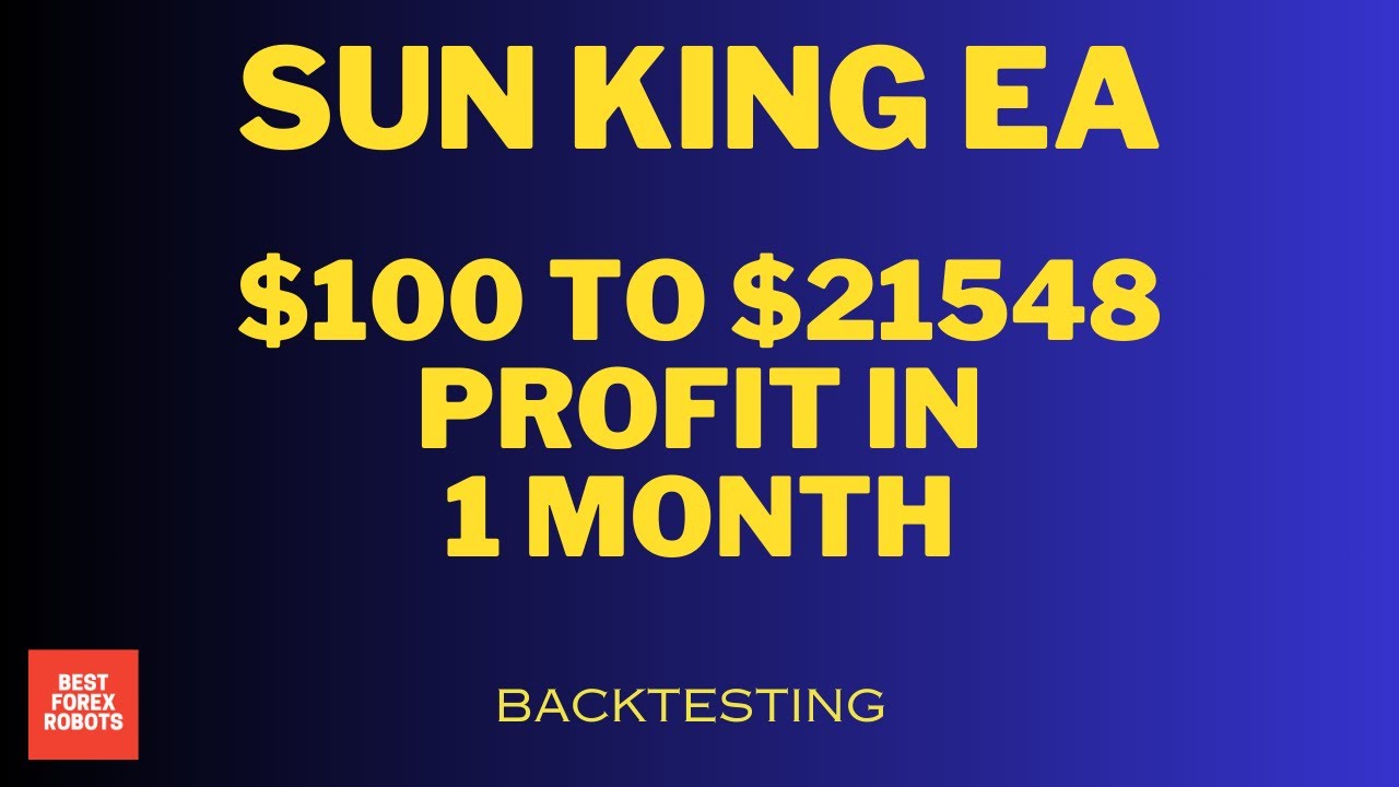 Sun King EA Forex MT4 Robot $100 To $21548 Profit In 1 Month | Best forex robots