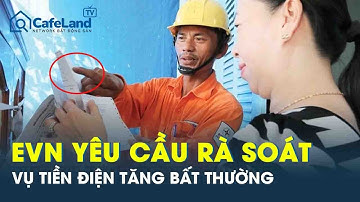 EVN yêu cầu rà soát các trường hợp có hóa đơn điện tăng cao bất thường | CafeLand