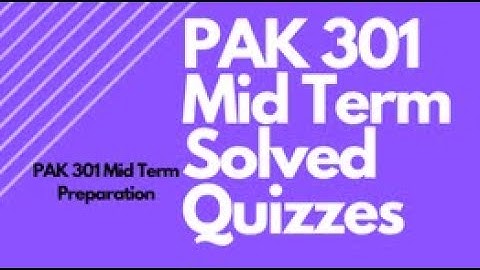 PAK 301 Mid Term Solved Quizzes | Lectures 5 to 8 VU Past Papers | PAK 301 Mid Term Preparation