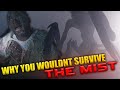 Why You Wouldn&#39;t Survive The Mist