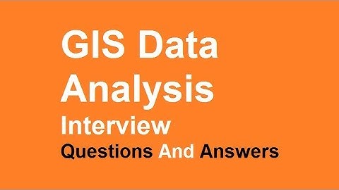 GIS Data Analysis Interview Questions and Answers