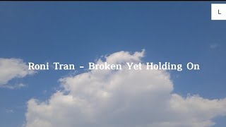 Roni Tran - Broken Yet Holding On (Lyrics) - [Terjemahan bahasa Indonesia]