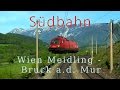 Führerstandsmitfahrt Südbahn Wien Meidling - Bruck a. d. Mur  - Cab Ride in the Alps