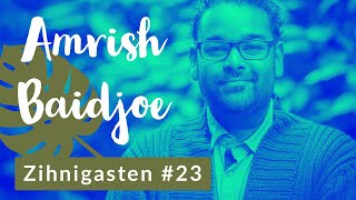 Zihnigasten #23 - Amrish Baidjoe Zihnigasten #23 - Amrish Baidjoe