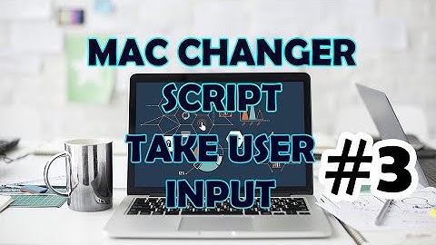 Take User Input # 3 - Python MAC Changer Script