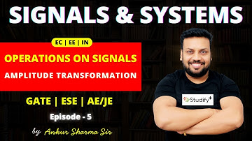 L5. Amplitude Shifting, Scaling & Reversal | Signals & Systems EC EE IN | by Ankur Sharma Sir