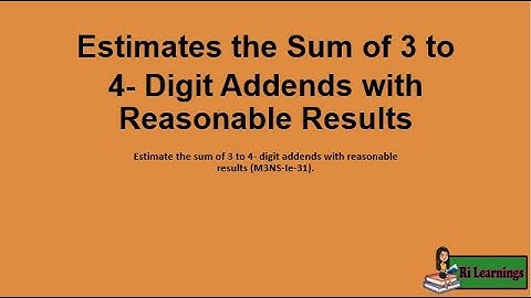 MATH 3 Quarter 1 Week 5 Estimates the Sum of 3 to 4 - Digit Addends with Reasonable Results