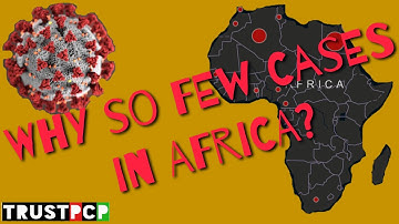 Why Are There So Few COVID-19 Coronavirus Cases in Africa So Far?