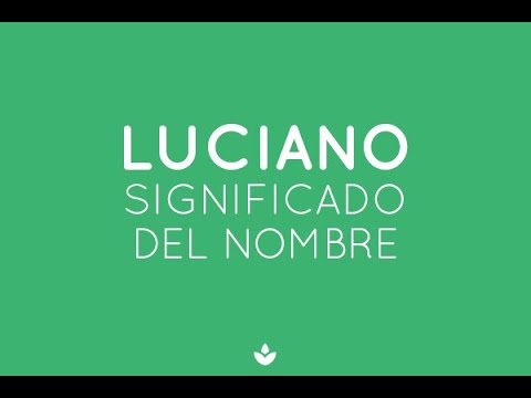 🟢 SIGNIFICADO de LUCIANO ¡Descubre qué significa! ¡Nombre revelado!