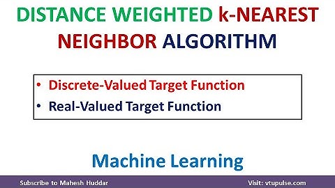 Distance Weighted K nearest Neighbor Learning Algorithm Discrete Valued and Real Valued Functions