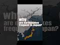 Why are earthquakes frequent in japan explore history maps facts uk usa map asia shorts