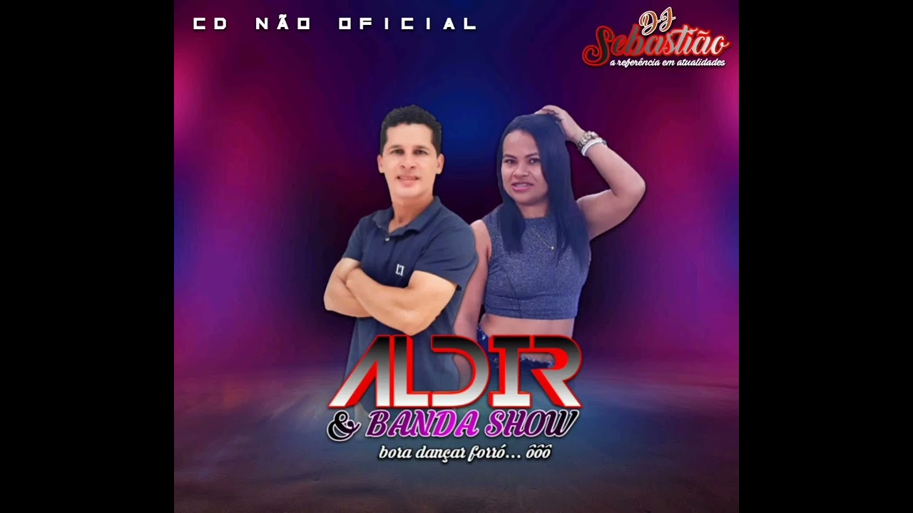ALDIR E BANDA SHOW - CD NÃO OFICIAL SETEMBRO 2022 - BY DJ SEBASTIÃO