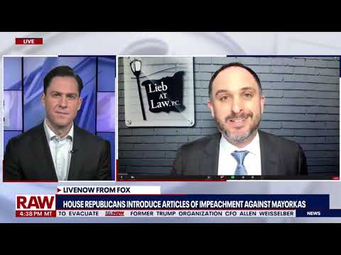 FOX LiveNOW: Attorney Andrew Lieb,  Legal-Political Analyst Discussing The Articles of Impeachment Filed Against DHS Secretary Mayorkas