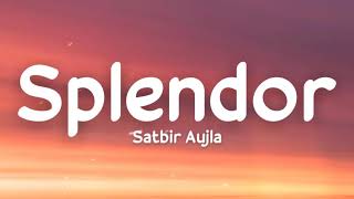 Splendor (lyrics) - Satbir Aujla | Sharry Nexus | KV Dhillon | New punjabi song