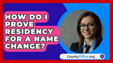 How Do I Prove Residency For A Name Change? - CountyOffice.org
