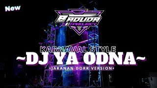 DJ YA ODNA||JARANAN DORR VERSION||COCOK BUAT KARNAVAL||BADUDA PROJECT(terbaru)