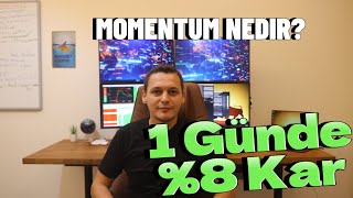 #9 Momentum nedir ve nasıl Momentum trendlerini kullanarak bir günde %8 yaptım.