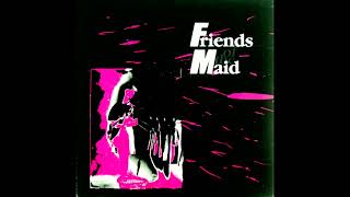 FRIENDS OF THE MAID  -  My Love For You Is Gone