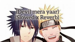 Naruto And Sasuke Friendship X Devil Mera Yaarslowed X Reverbamvanime Music Video