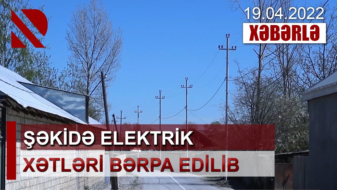Şəkidə elektrik xətləri bərpa edilib - 