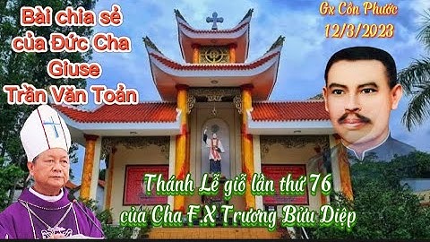 Bài chia sẻ của Đức Cha Giuse Trần Văn Toản trong thánh lễ giỗ lần thứ 76  Cha F.X Trương Bửu Diệp