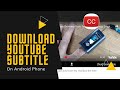 Download YouTube Subtitles Instantly on Your Android: The Ultimate Guide for 2022