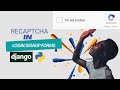 Django Web App Tutorial - reCAPTCHA for authentication (Login/Signup Forms) | Step-by-Step Guide