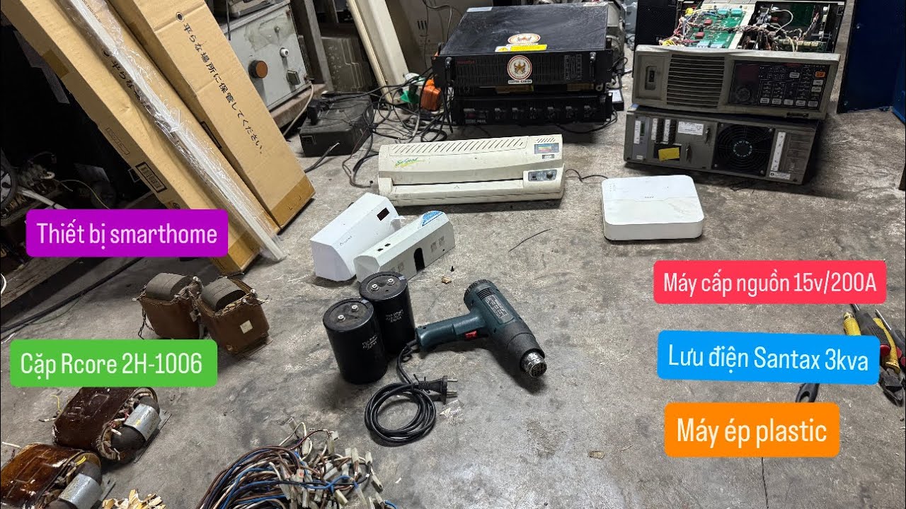 27/2: Máy cấp nguồn 15v/200A Nhật, Cặp Rcore 2H1006, Máy ép plastic, Đầu camera IP, Máy khò nhiệt