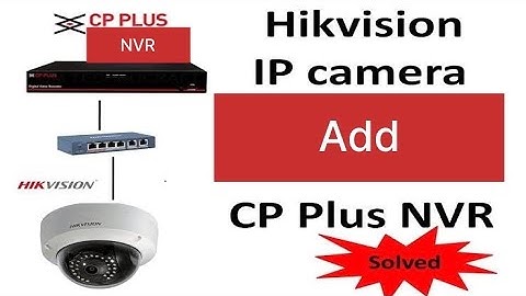 Hikvision IP Camera Cp plus NVR Mein Add Kaise kere || How to Hikvision IP Camera Add to CP Plus NVR