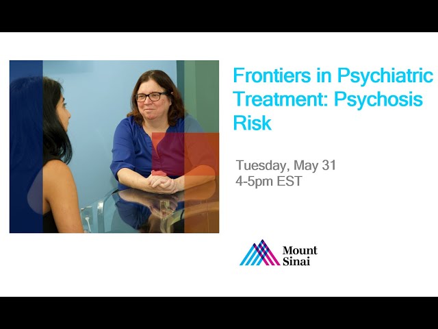 Frontiers in Psychiatric Treatment: Psychosis Risk