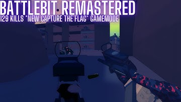129 Kills In The *NEW* Capture The Flag Game Mode | BattleBit Remastered