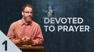 Devoted to Prayer - Sean Higgins - Session 1