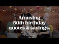 50th birt.ay wishes  quotes