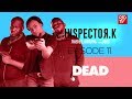 Episode 11 of Inspector K’s Second Season is Here! WATCH “Dead” on BN TV