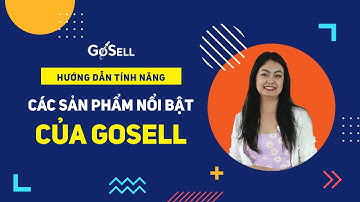 Giới Thiệu Những Tính Năng Nổi Bật Trên Nền Tảng GoSELL