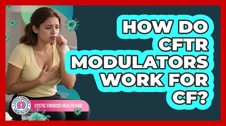 How Do CFTR Modulators Work For CF?