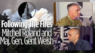 Following the Fires Mitchell Roland and Washington National Guard Major General Gent Welsh