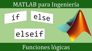 Funciones lógicas en Matlab: if, else, elseif || Matlab para Ingeniería #08