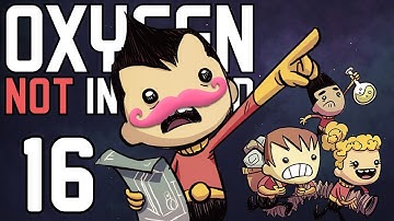 Oxygen Not Included | Part 16 | DON