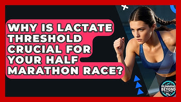Why Is Lactate Threshold Crucial For Your Half Marathon Race? - Running Beyond Limits