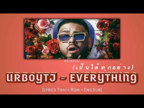 URBOYTJ - เป็นได้ทุกอย่าง (EVERYTHING) [Lyrics Thai+Rom+Eng Sub]